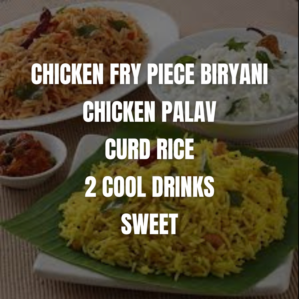 Combo-Chicken fry biryani + chicken palav + curd rice + 2 cool drinks + sweet